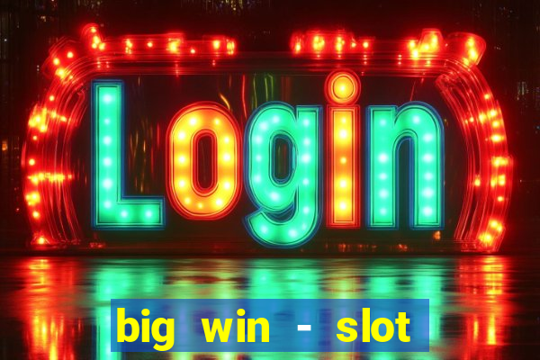 big win - slot casino online