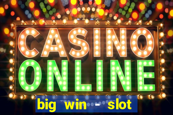 big win - slot casino online