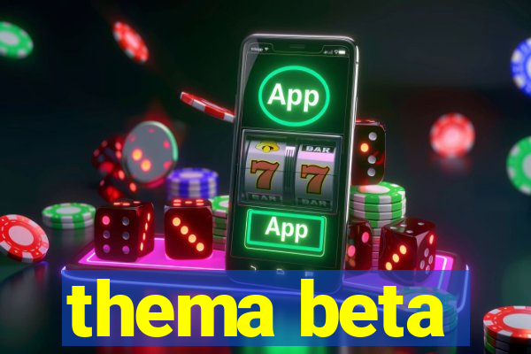 thema beta