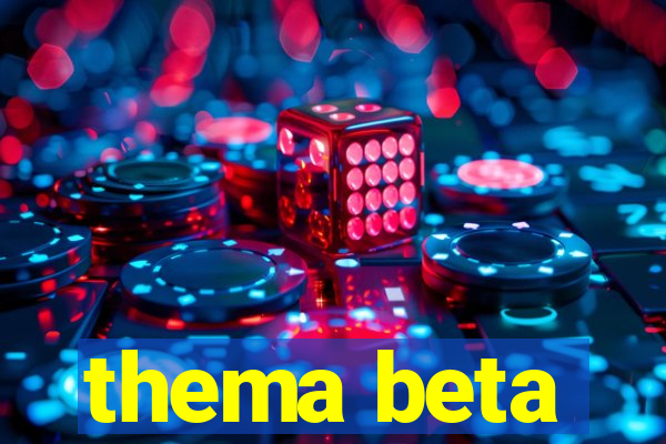 thema beta