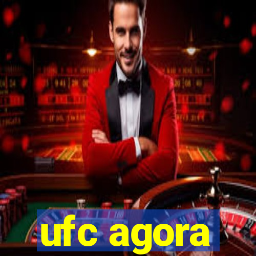 ufc agora