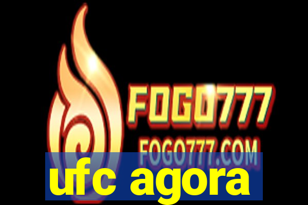 ufc agora