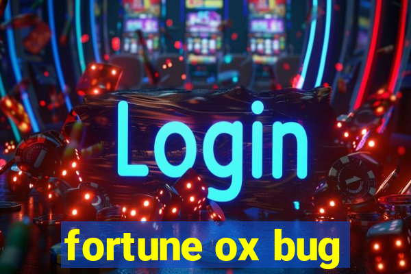 fortune ox bug