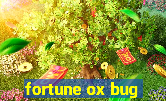 fortune ox bug