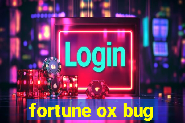 fortune ox bug