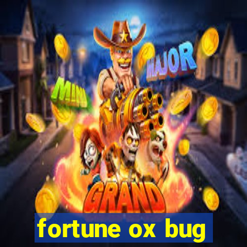 fortune ox bug