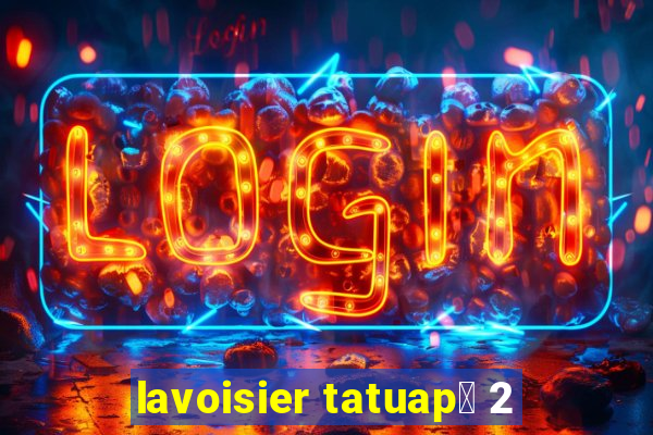 lavoisier tatuap茅 2