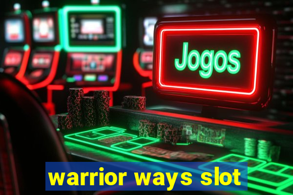 warrior ways slot