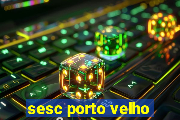 sesc porto velho