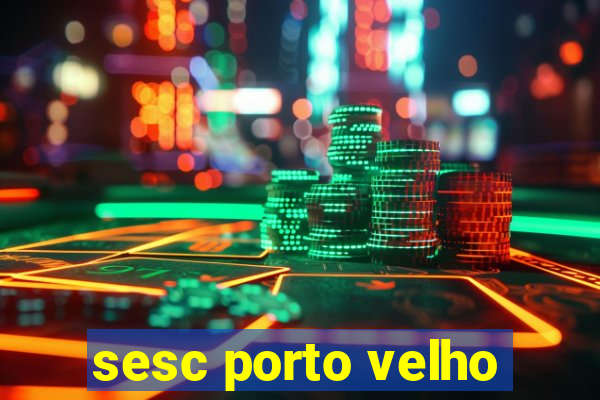 sesc porto velho