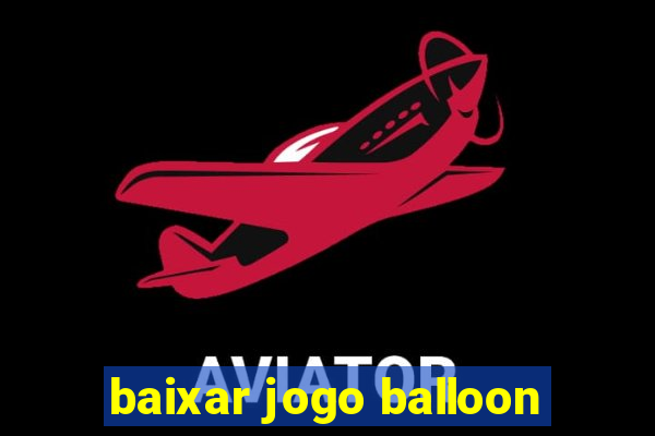 baixar jogo balloon