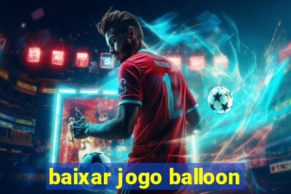 baixar jogo balloon