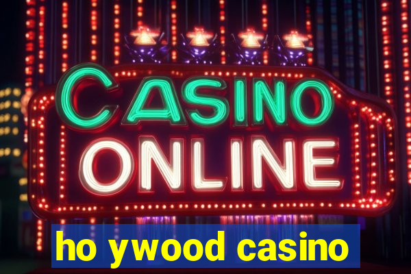 ho ywood casino