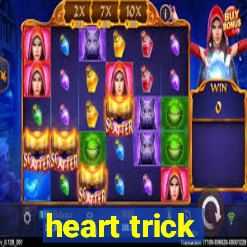 heart trick