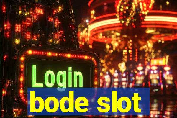 bode slot