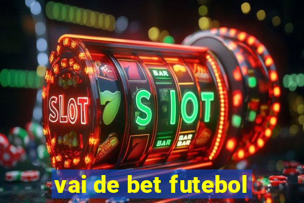 vai de bet futebol