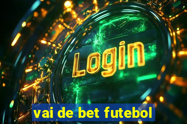 vai de bet futebol