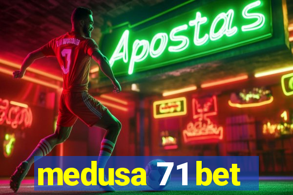 medusa 71 bet