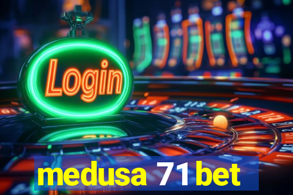 medusa 71 bet