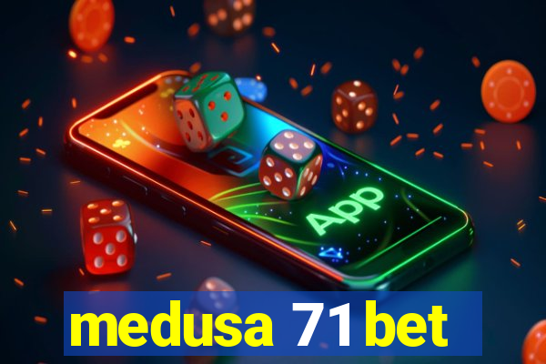 medusa 71 bet