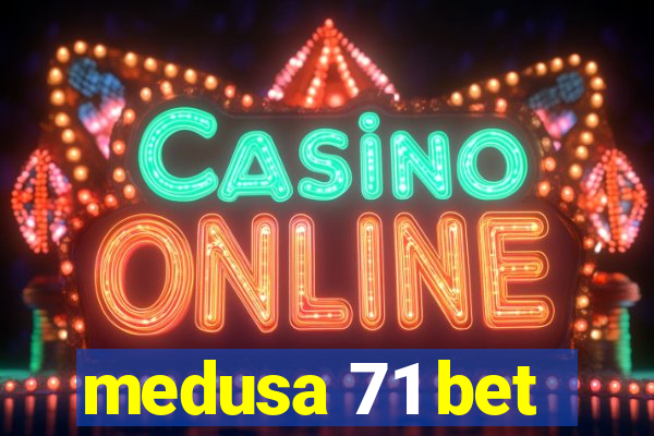 medusa 71 bet