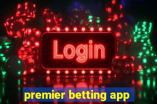 premier betting app