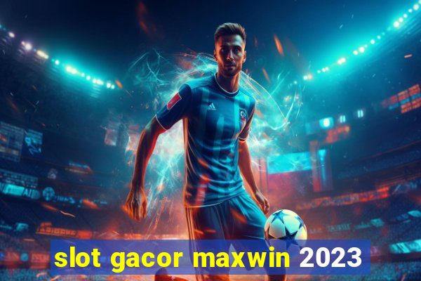 slot gacor maxwin 2023