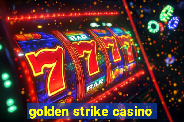 golden strike casino