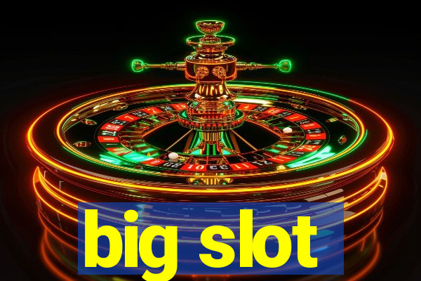 big slot