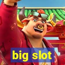 big slot