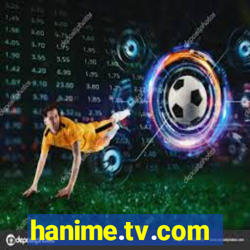 hanime.tv.com