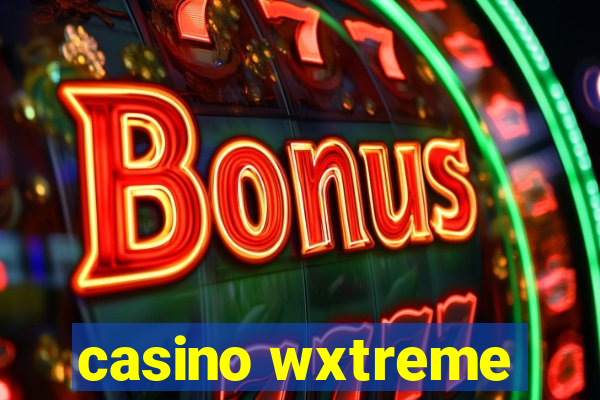 casino wxtreme