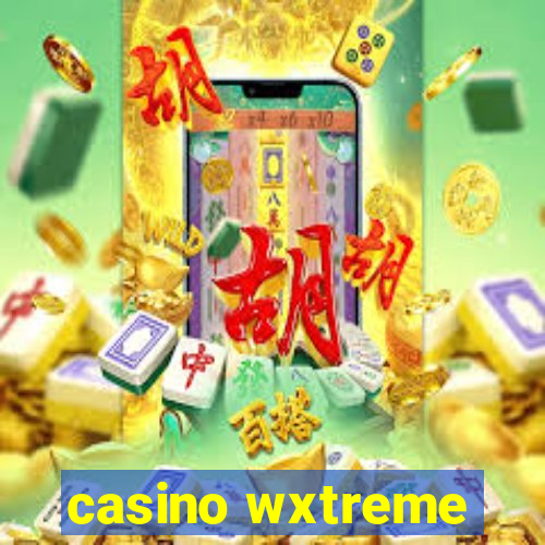 casino wxtreme