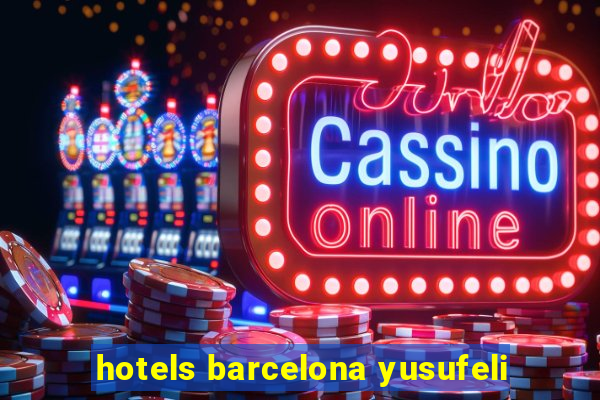 hotels barcelona yusufeli