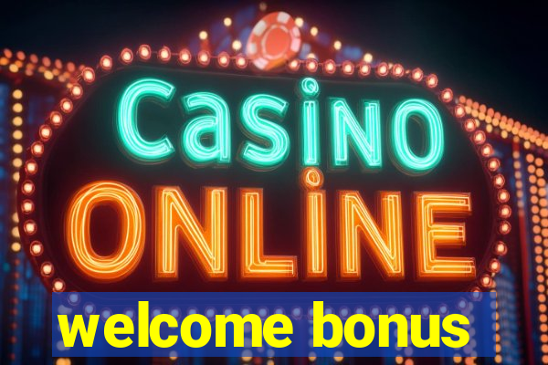 welcome bonus