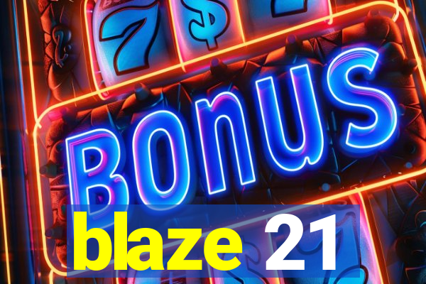 blaze 21