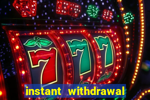 instant withdrawal casino no verification