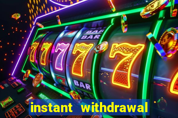 instant withdrawal casino no verification