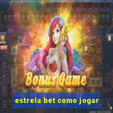 estrela bet como jogar