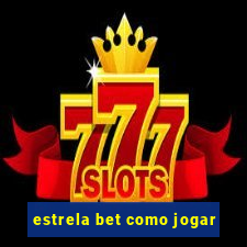 estrela bet como jogar