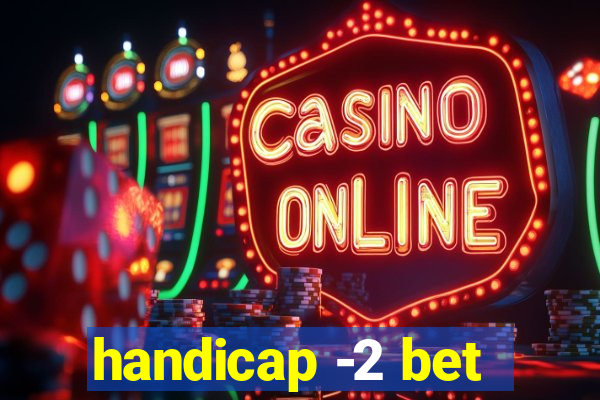 handicap -2 bet