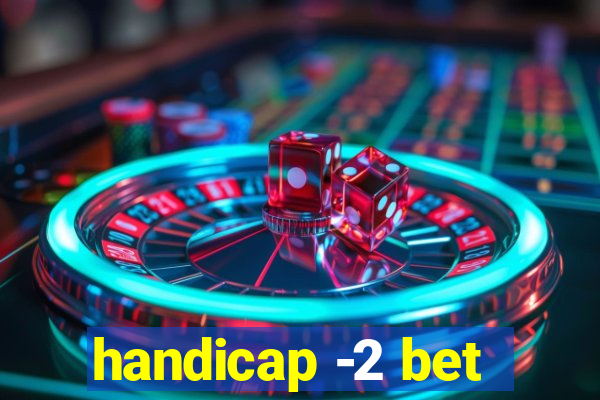 handicap -2 bet