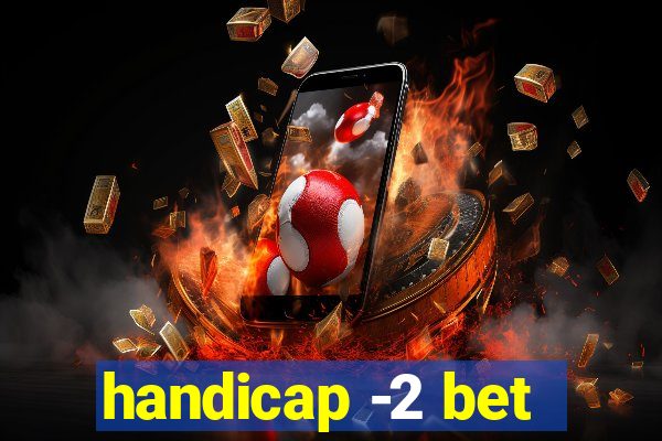 handicap -2 bet