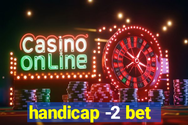 handicap -2 bet