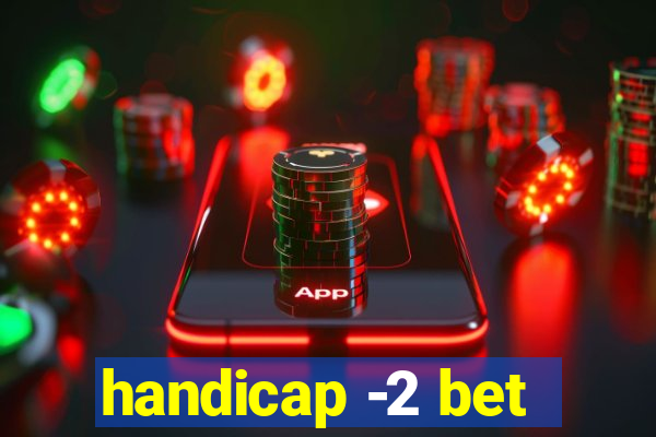 handicap -2 bet