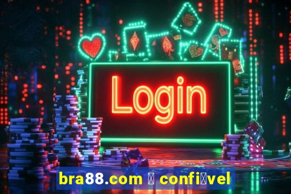 bra88.com 茅 confi谩vel