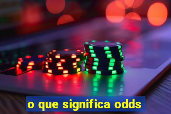 o que significa odds