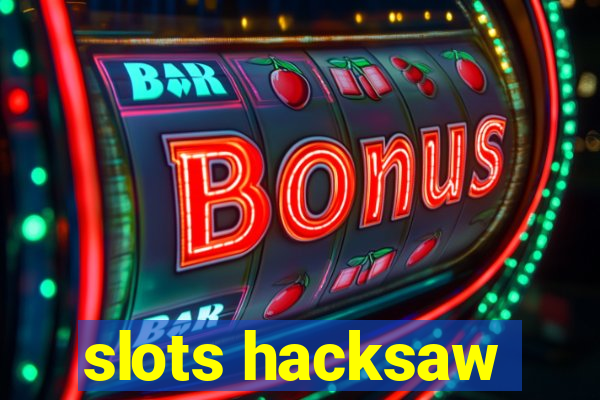 slots hacksaw