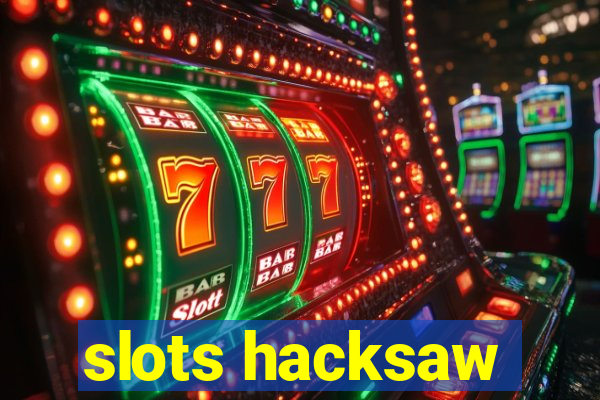 slots hacksaw