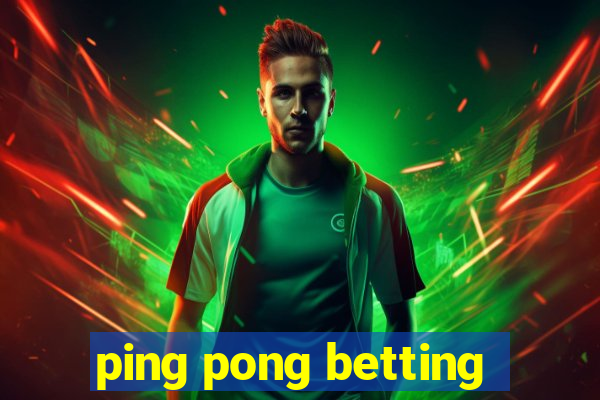 ping pong betting